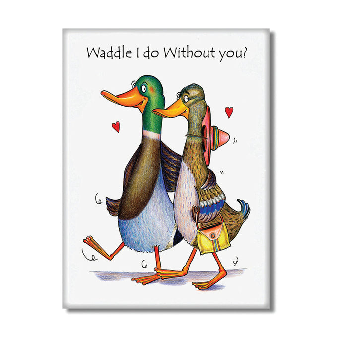 Waddle I do Fridge Magnet