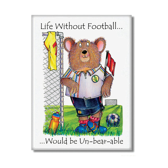 Life Without Football Fridge Magnet