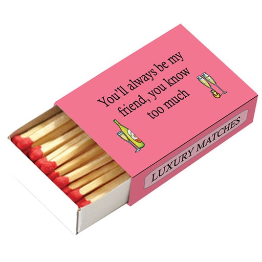 you'll,always,be,my,friend,you,know,too,much,pink,champagne,alcohol,long,luxury,match,matches,matchbox,candles,draw,uk