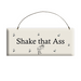 shake,that,ass,wood,wooden,sign,signs,gift,house,compost,heap